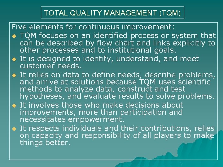TOTAL QUALITY MANAGEMENT (TQM) Five elements for continuous improvement: u TQM focuses on an