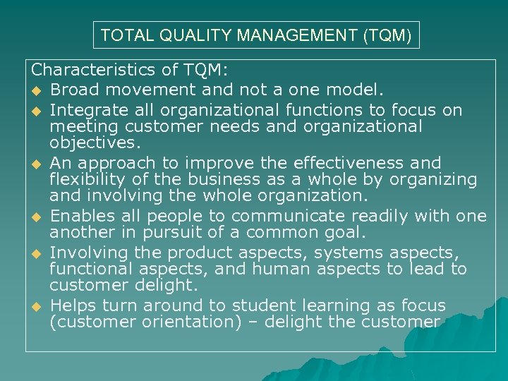 TOTAL QUALITY MANAGEMENT (TQM) Characteristics of TQM: u Broad movement and not a one