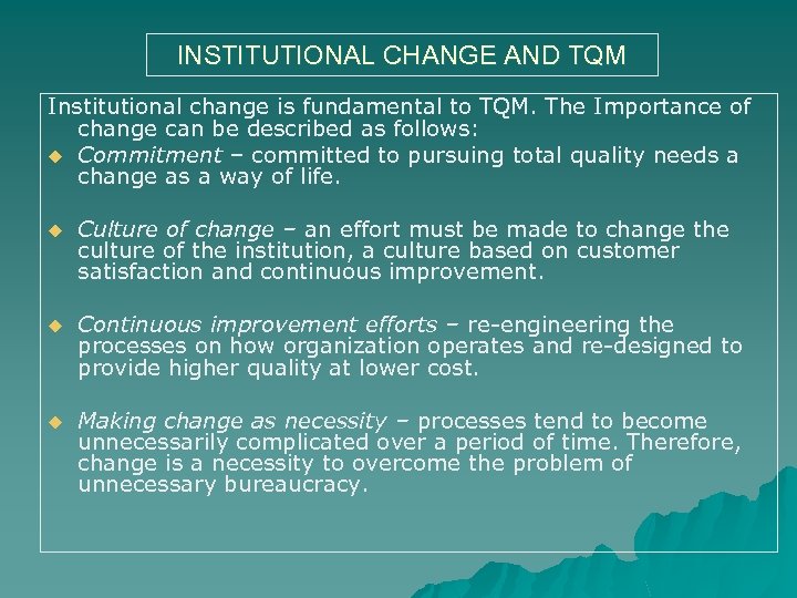 INSTITUTIONAL CHANGE AND TQM Institutional change is fundamental to TQM. The Importance of change