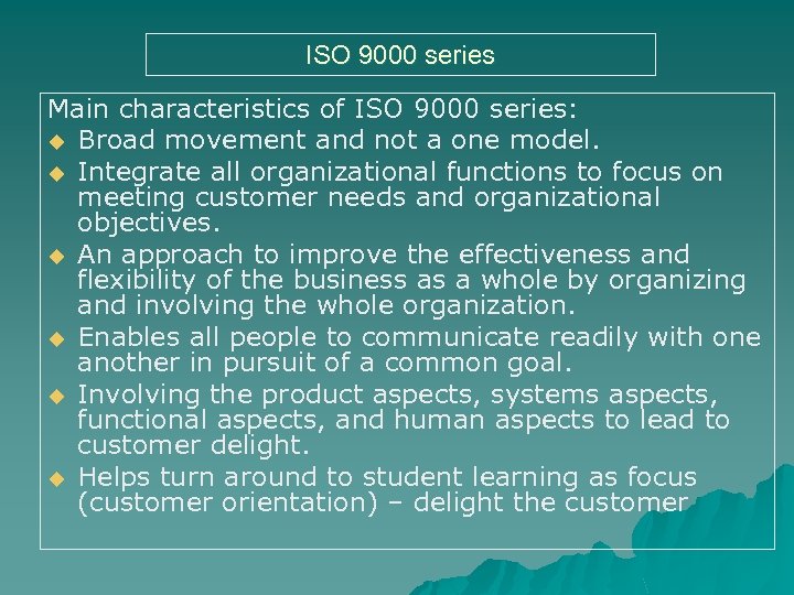 ISO 9000 series Main characteristics of ISO 9000 series: u Broad movement and not