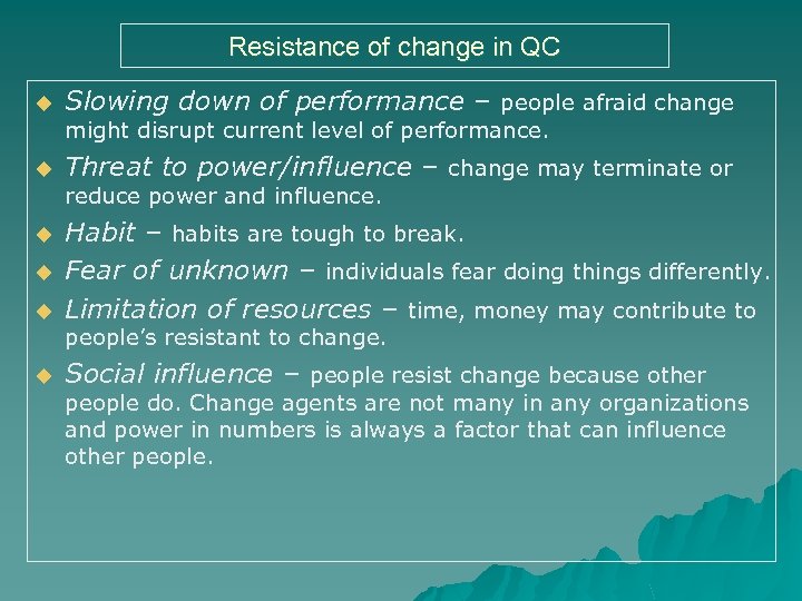 Resistance of change in QC u Slowing down of performance – people afraid change