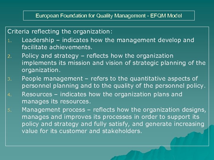 European Foundation for Quality Management - EFQM Model Criteria reflecting the organization: 1. Leadership