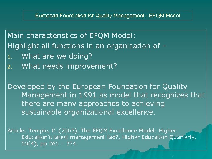 European Foundation for Quality Management - EFQM Model Main characteristics of EFQM Model: Highlight