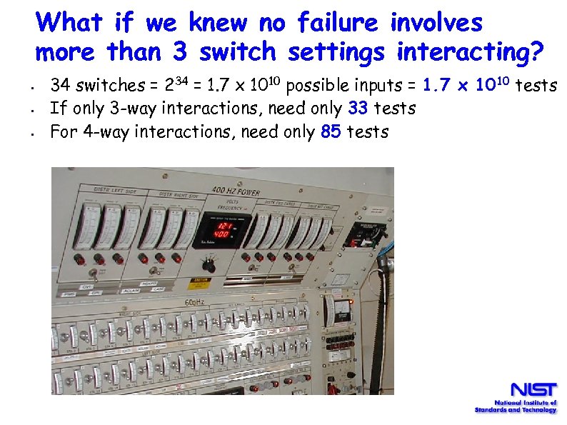What if we knew no failure involves more than 3 switch settings interacting? •