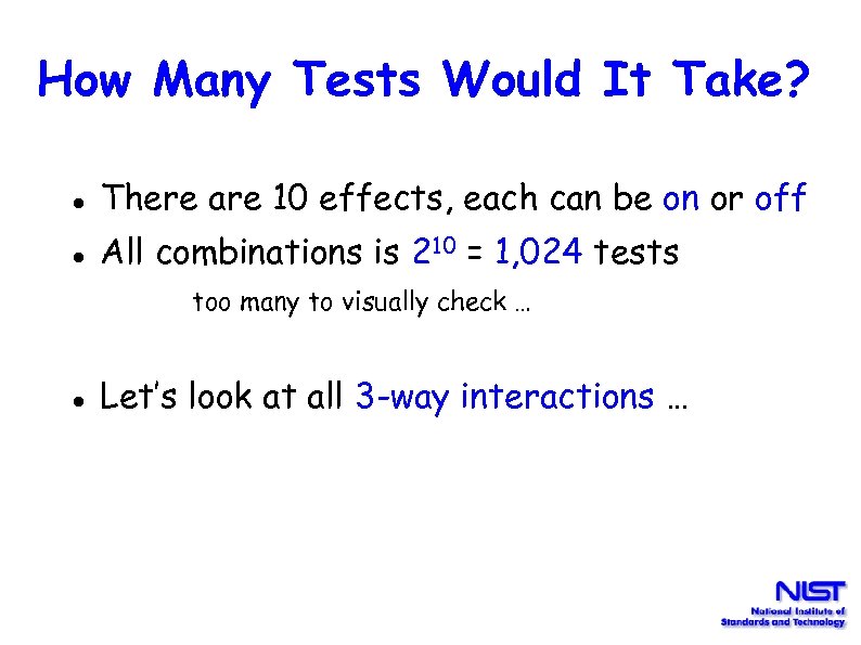 How Many Tests Would It Take? There are 10 effects, each can be on