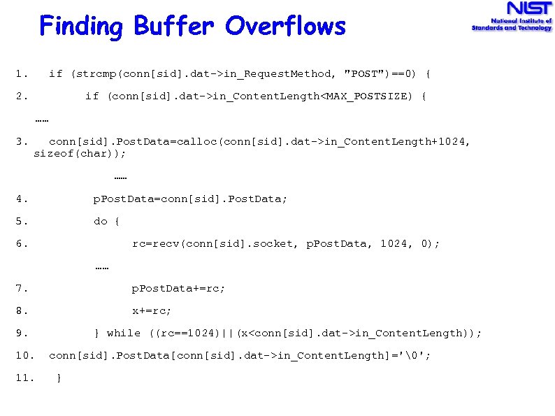 Finding Buffer Overflows 1. if (strcmp(conn[sid]. dat->in_Request. Method, "POST")==0) { 2. if (conn[sid]. dat->in_Content.
