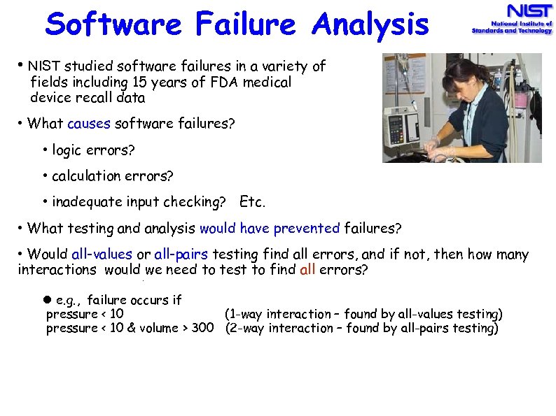 Software Failure Analysis • NIST studied software failures in a variety of fields including