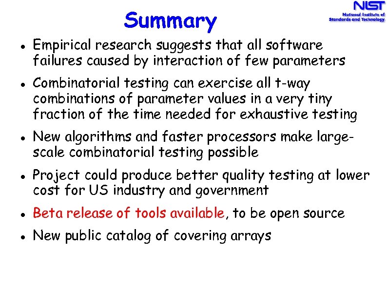 Summary Empirical research suggests that all software failures caused by interaction of few parameters