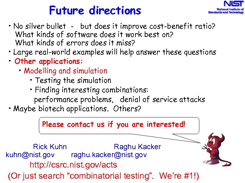 Future directions • No silver bullet - but does it improve cost-benefit ratio? What