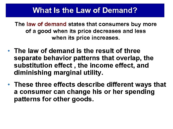 What Is the Law of Demand? The law of demand states that consumers buy