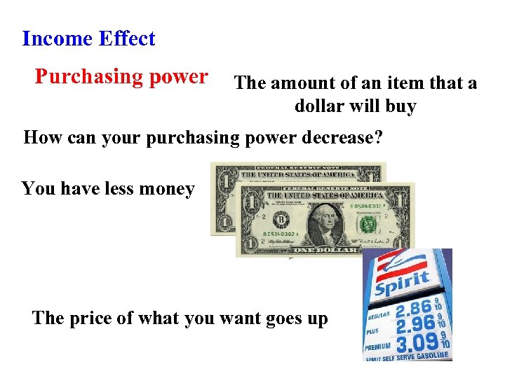 Income Effect Purchasing power The amount of an item that a dollar will buy