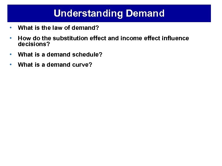 Understanding Demand • What is the law of demand? • How do the substitution