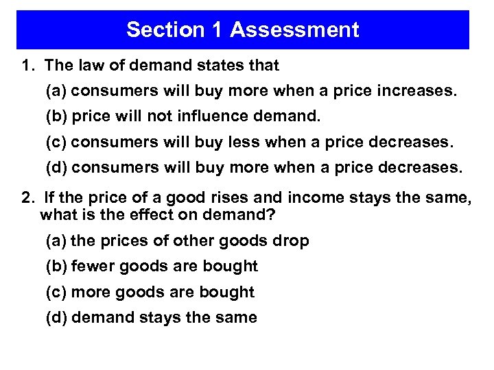 Section 1 Assessment 1. The law of demand states that (a) consumers will buy