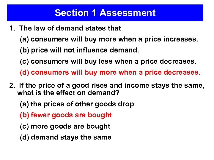 Section 1 Assessment 1. The law of demand states that (a) consumers will buy