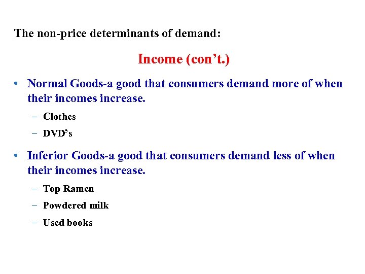Income Continued The non-price determinants of demand: Income (con’t. ) • Normal Goods-a good