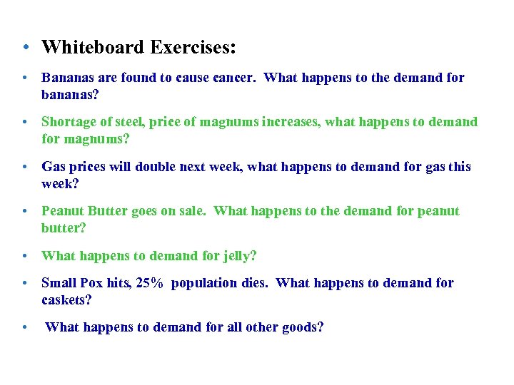 Whiteboard exercises • Whiteboard Exercises: • Bananas are found to cause cancer. What happens