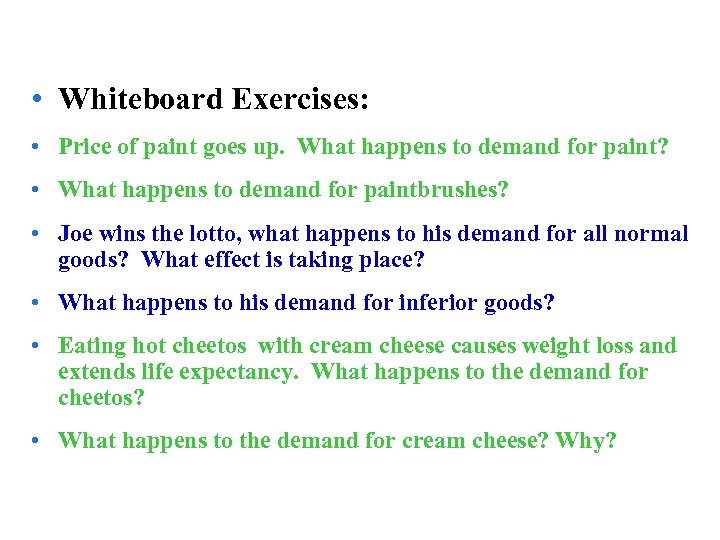 Whiteboard exercises • Whiteboard Exercises: • Price of paint goes up. What happens to