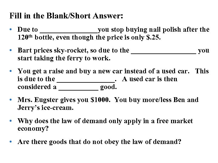 Whiteboard exercises Fill in the Blank/Short Answer: • Due to ________you stop buying nail