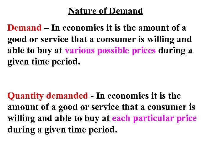 Nature of Demand – In economics it is the amount of a good or
