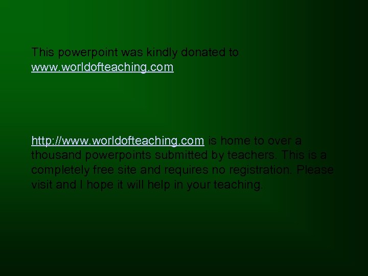 This powerpoint was kindly donated to www. worldofteaching. com http: //www. worldofteaching. com is