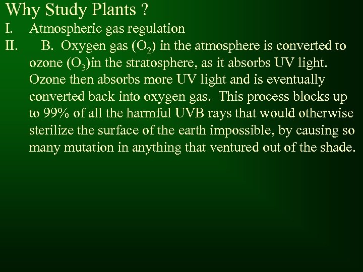 Why Study Plants ? I. Atmospheric gas regulation II. B. Oxygen gas (O 2)