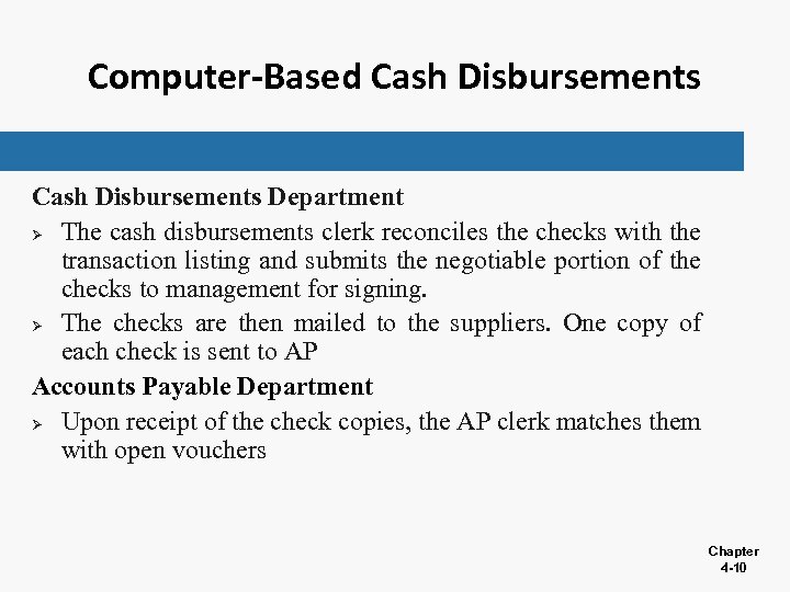 Computer-Based Cash Disbursements Department Ø The cash disbursements clerk reconciles the checks with the