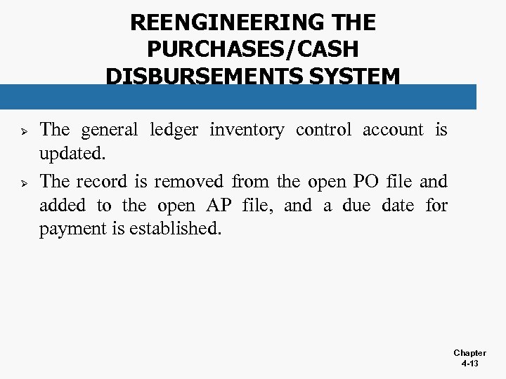 REENGINEERING THE PURCHASES/CASH DISBURSEMENTS SYSTEM Ø Ø The general ledger inventory control account is