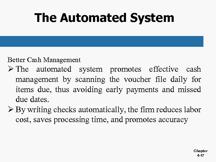 The Automated System Better Cash Management Ø The automated system promotes effective cash management