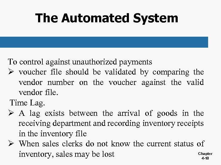 The Automated System To control against unauthorized payments Ø voucher file should be validated