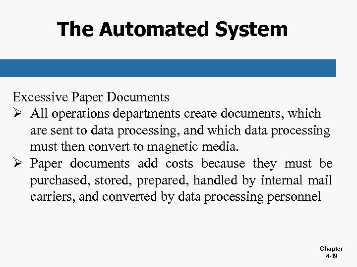 The Automated System Excessive Paper Documents Ø All operations departments create documents, which are