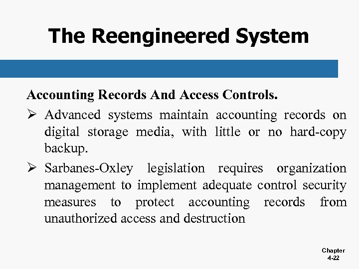 The Reengineered System Accounting Records And Access Controls. Ø Advanced systems maintain accounting records