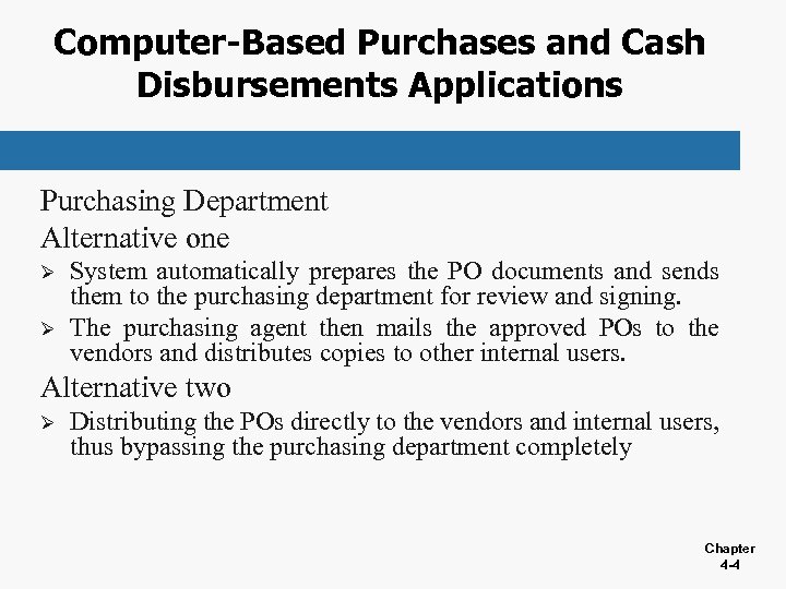 Computer-Based Purchases and Cash Disbursements Applications Purchasing Department Alternative one Ø Ø System automatically