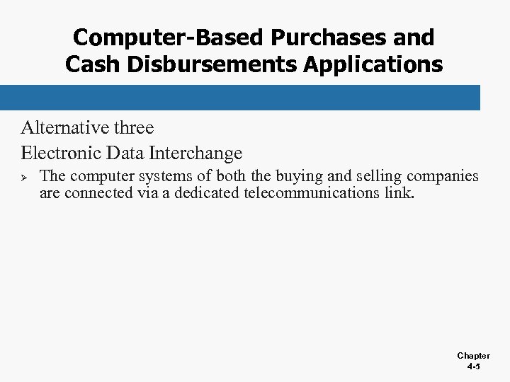 Computer-Based Purchases and Cash Disbursements Applications Alternative three Electronic Data Interchange Ø The computer