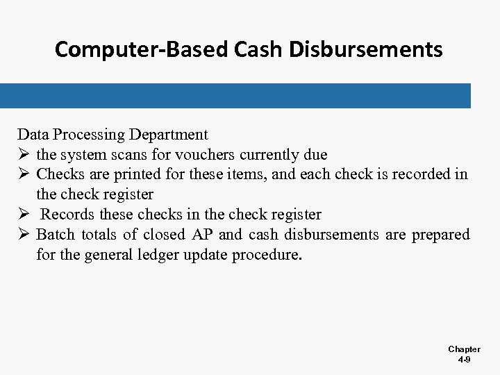 Computer-Based Cash Disbursements Data Processing Department Ø the system scans for vouchers currently due