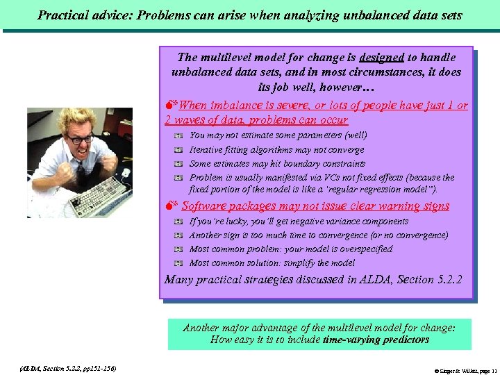 Practical advice: Problems can arise when analyzing unbalanced data sets The multilevel model for