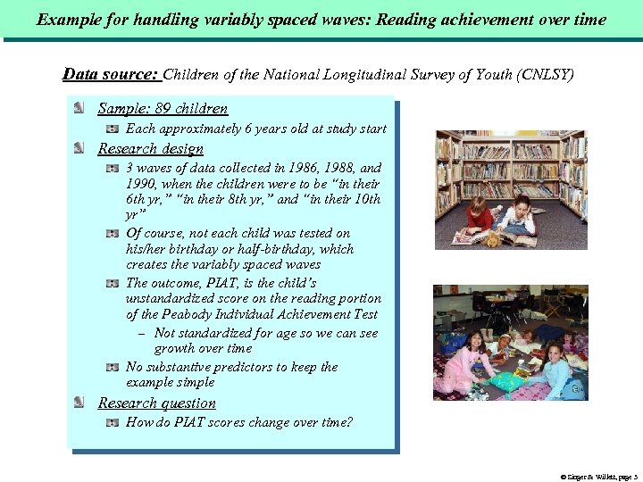 Example for handling variably spaced waves: Reading achievement over time Data source: Children of