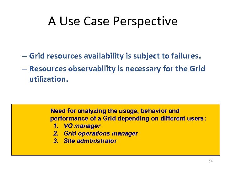 A Use Case Perspective – Grid resources availability is subject to failures. – Resources