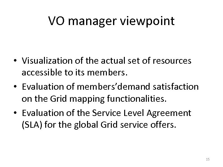VO manager viewpoint • Visualization of the actual set of resources accessible to its