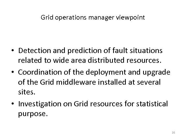 Grid operations manager viewpoint • Detection and prediction of fault situations related to wide