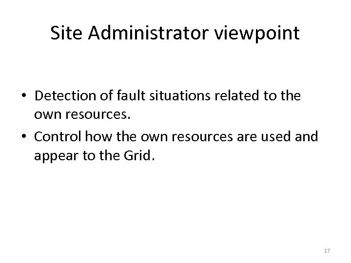 Site Administrator viewpoint • Detection of fault situations related to the own resources. •