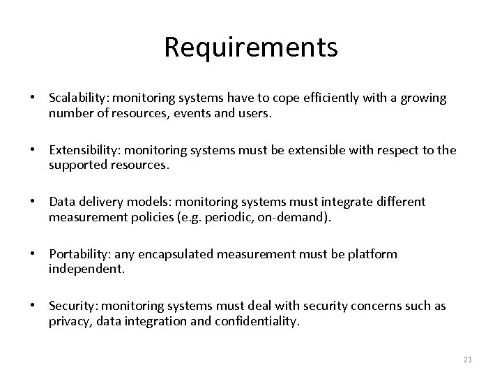Requirements • Scalability: monitoring systems have to cope efficiently with a growing number of