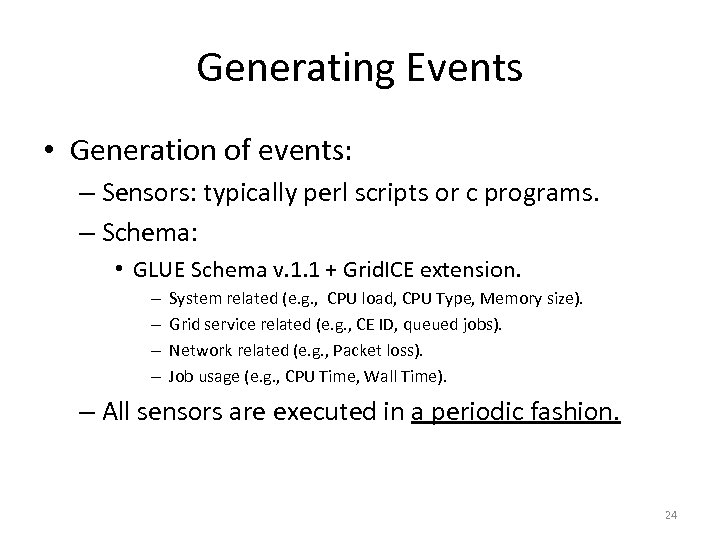 Generating Events • Generation of events: – Sensors: typically perl scripts or c programs.