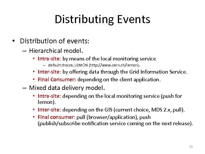 Distributing Events • Distribution of events: – Hierarchical model. • Intra-site: by means of