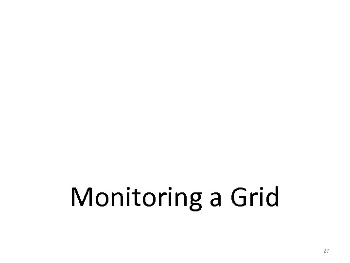 Monitoring a Grid 27 