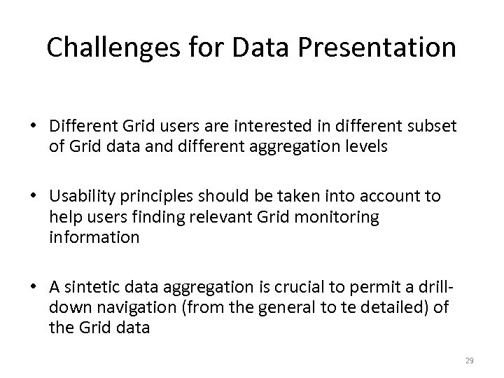 Challenges for Data Presentation • Different Grid users are interested in different subset of