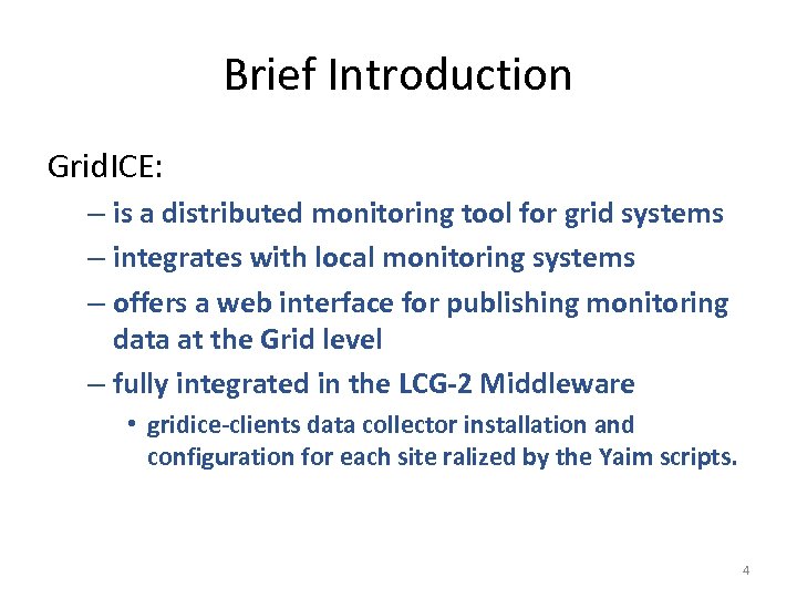 Brief Introduction Grid. ICE: – is a distributed monitoring tool for grid systems –