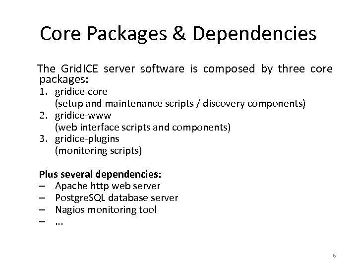 Core Packages & Dependencies The Grid. ICE server software is composed by three core