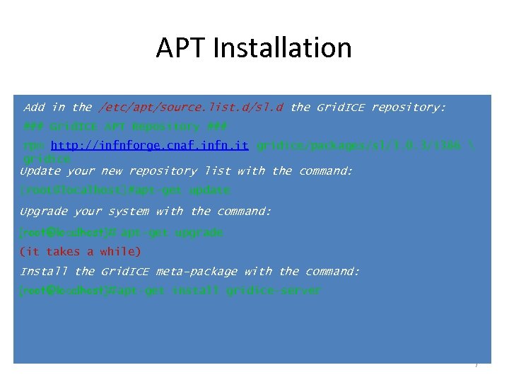 APT Installation • Fully automated process thanks to APT ### Grid. ICE APT Repository