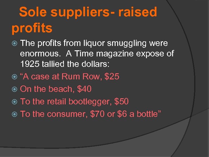  Sole suppliers- raised profits The profits from liquor smuggling were enormous. A Time