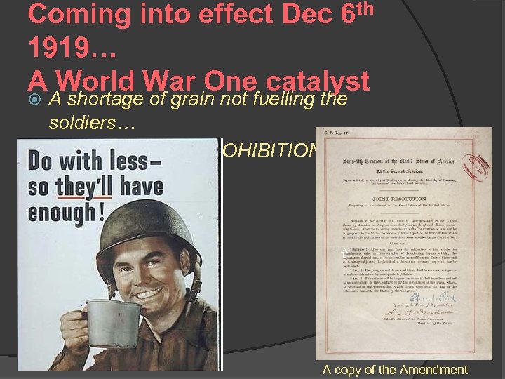 Coming into effect Dec 6 th 1919… A World War One catalyst A shortage